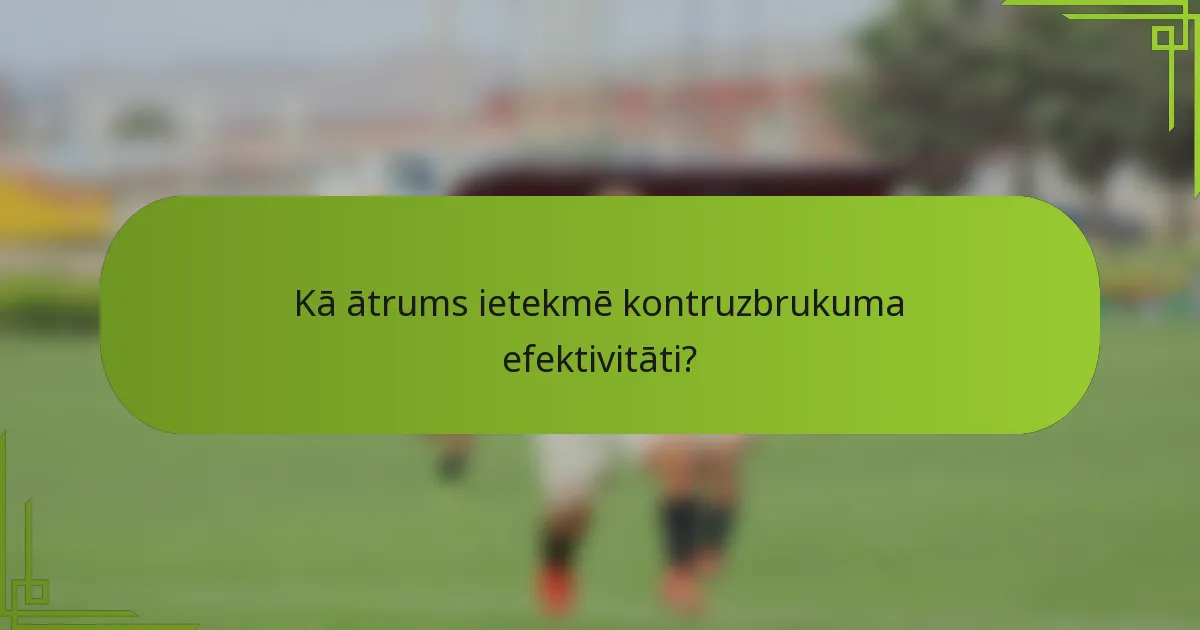 Kā ātrums ietekmē kontruzbrukuma efektivitāti?
