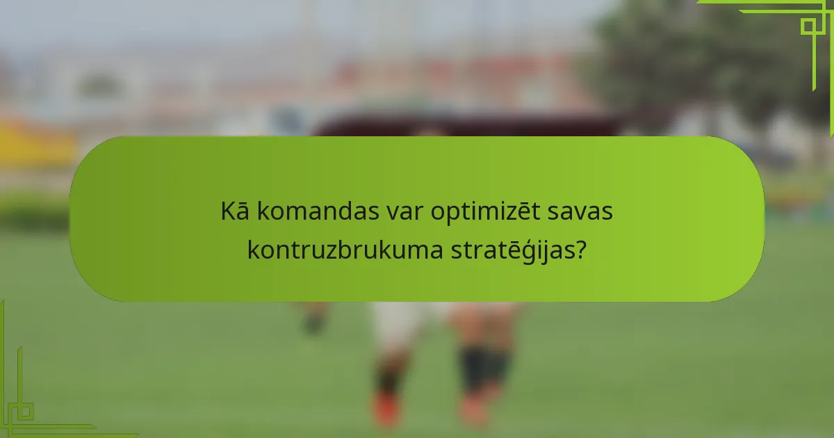 Kā komandas var optimizēt savas kontruzbrukuma stratēģijas?