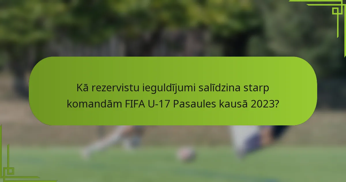 Kā rezervistu ieguldījumi salīdzina starp komandām FIFA U-17 Pasaules kausā 2023?