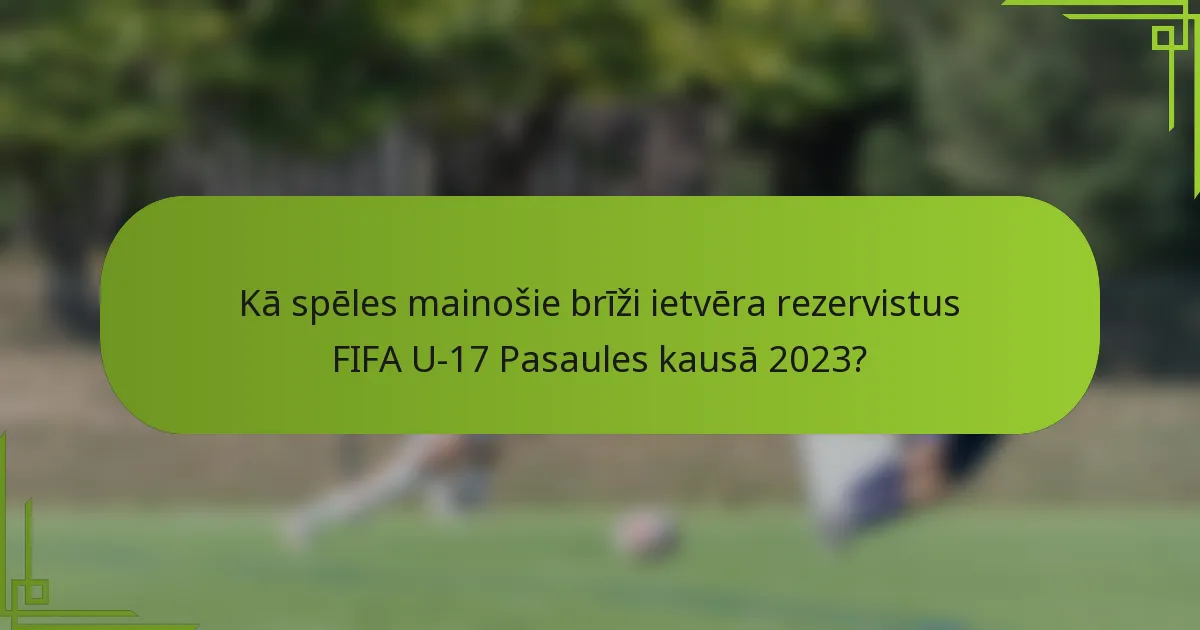 Kā spēles mainošie brīži ietvēra rezervistus FIFA U-17 Pasaules kausā 2023?