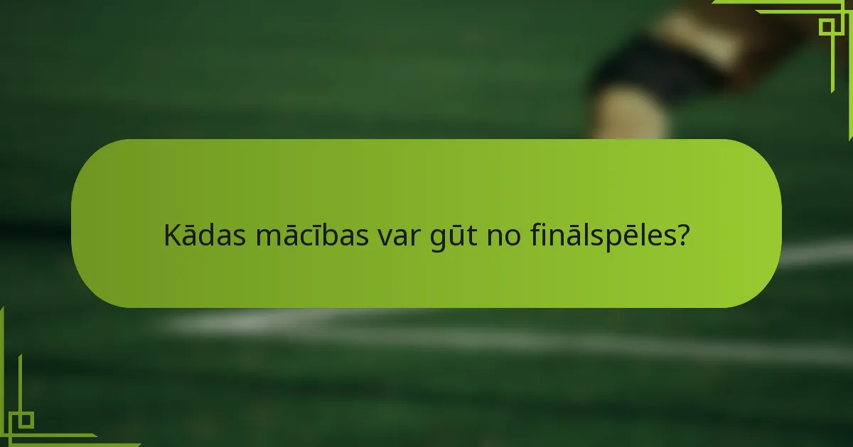 Kādas mācības var gūt no finālspēles?