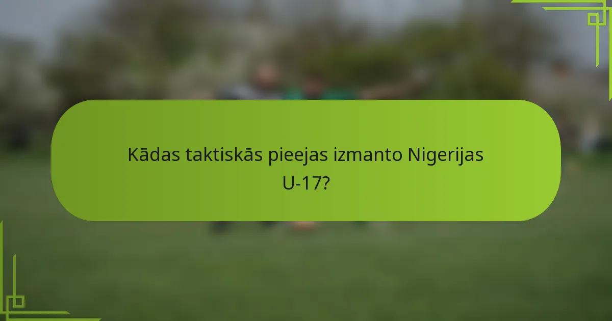 Kādas taktiskās pieejas izmanto Nigerijas U-17?