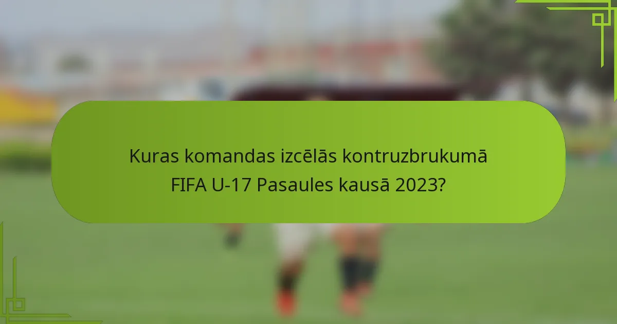 Kuras komandas izcēlās kontruzbrukumā FIFA U-17 Pasaules kausā 2023?